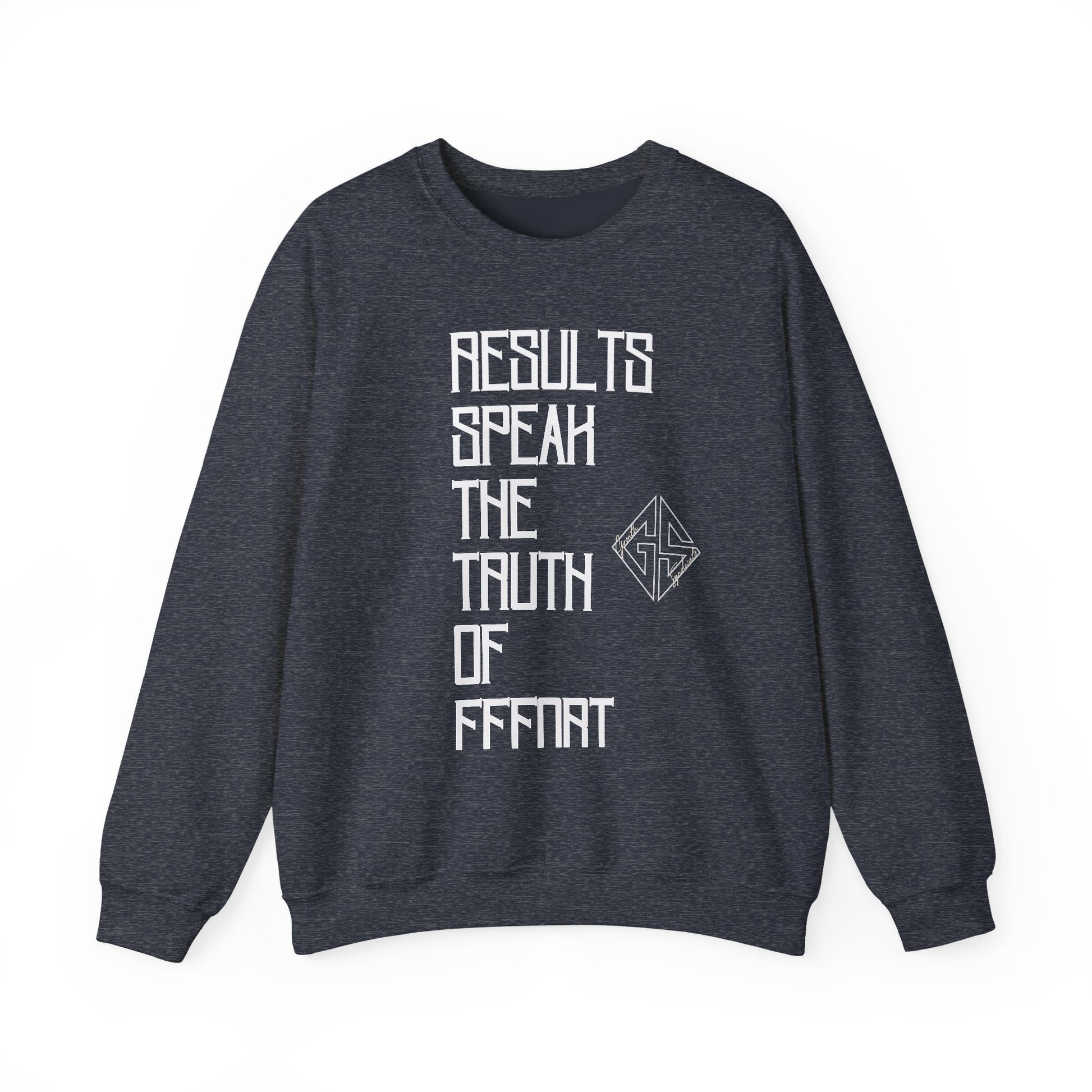 RESULTS SPEAK TRUTH. Sweatshirt.