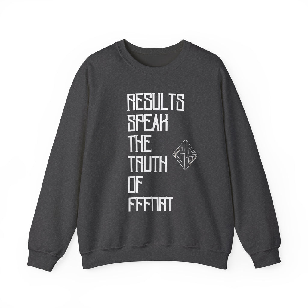 RESULTS SPEAK TRUTH. Sweatshirt.