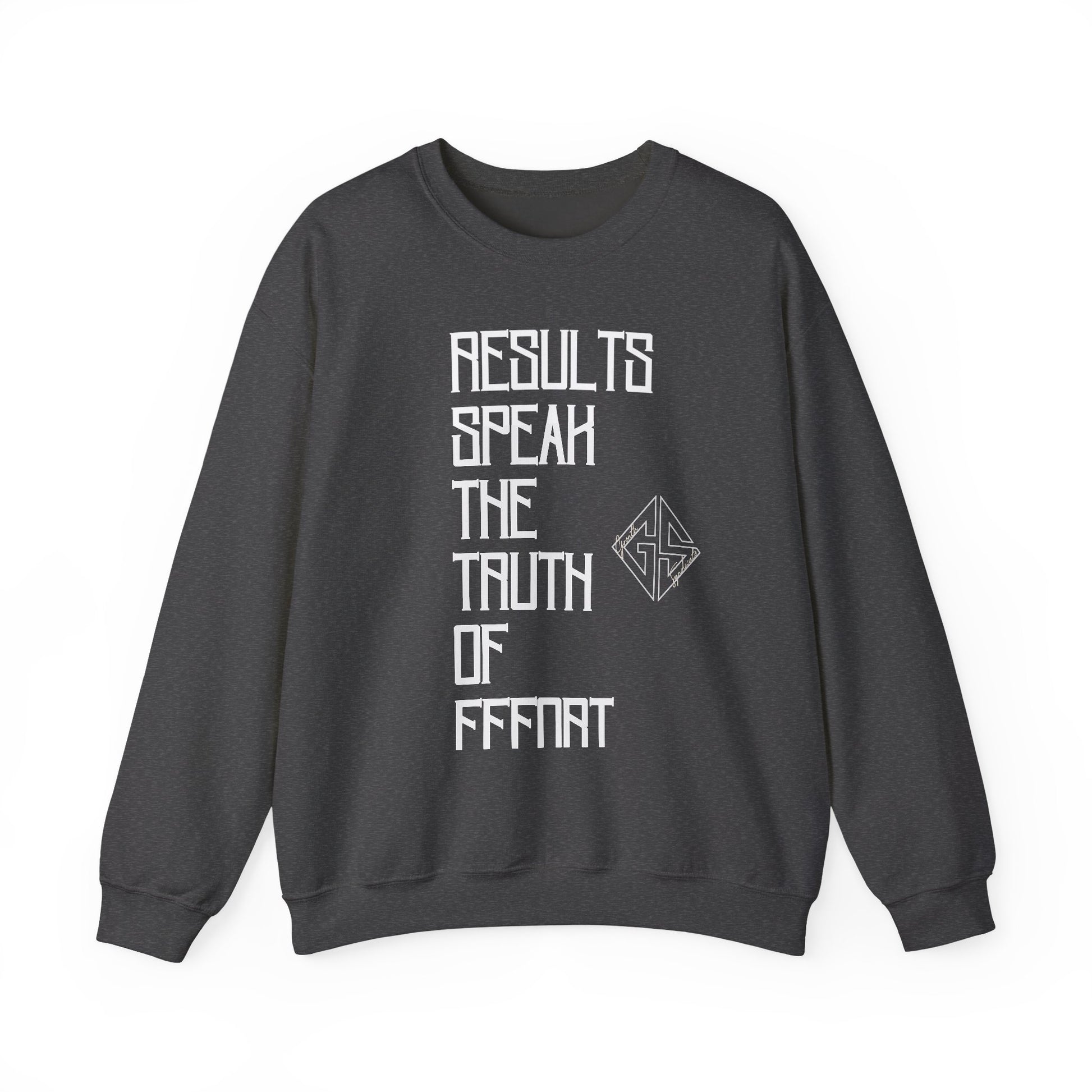 RESULTS SPEAK TRUTH. Sweatshirt.
