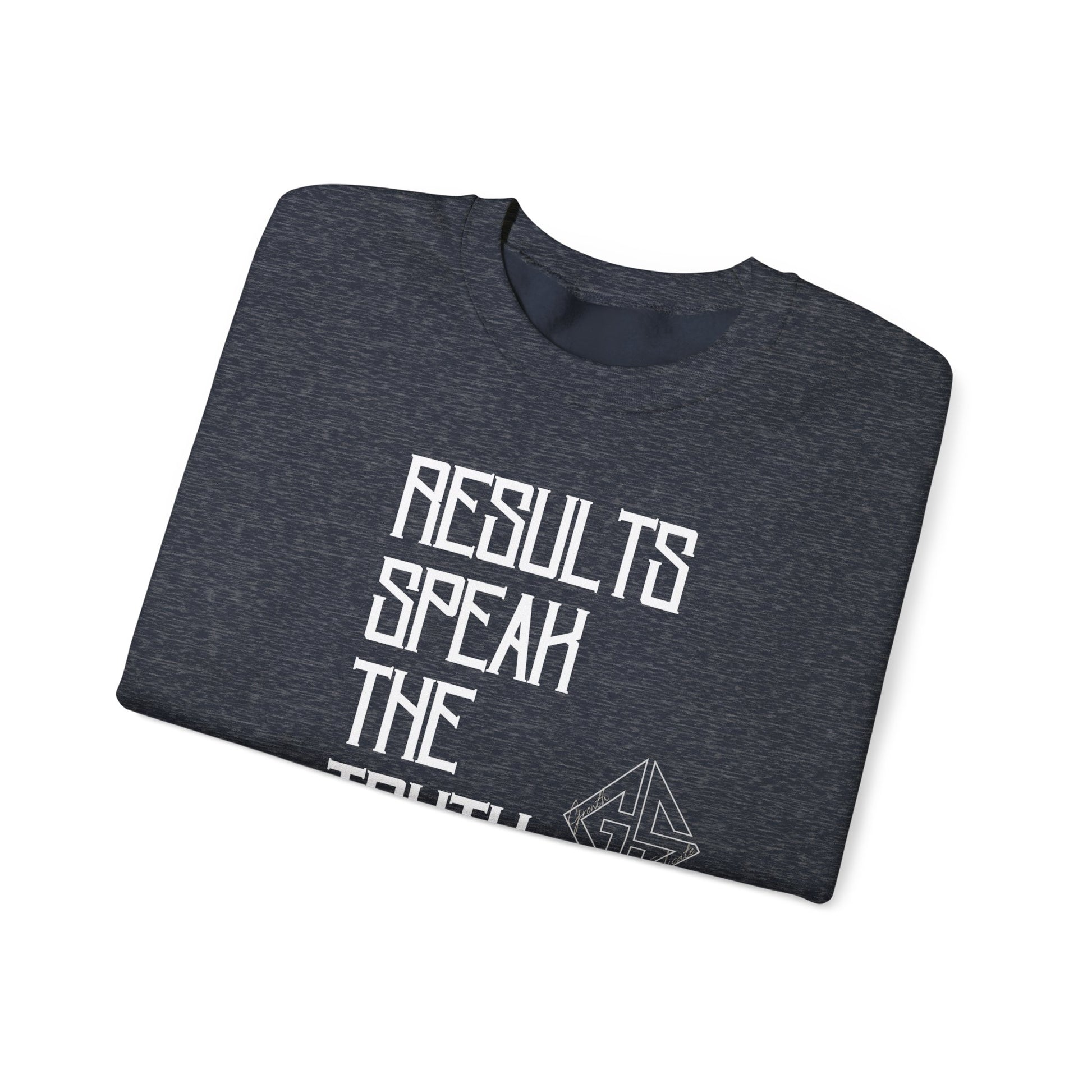 RESULTS SPEAK TRUTH. Sweatshirt.