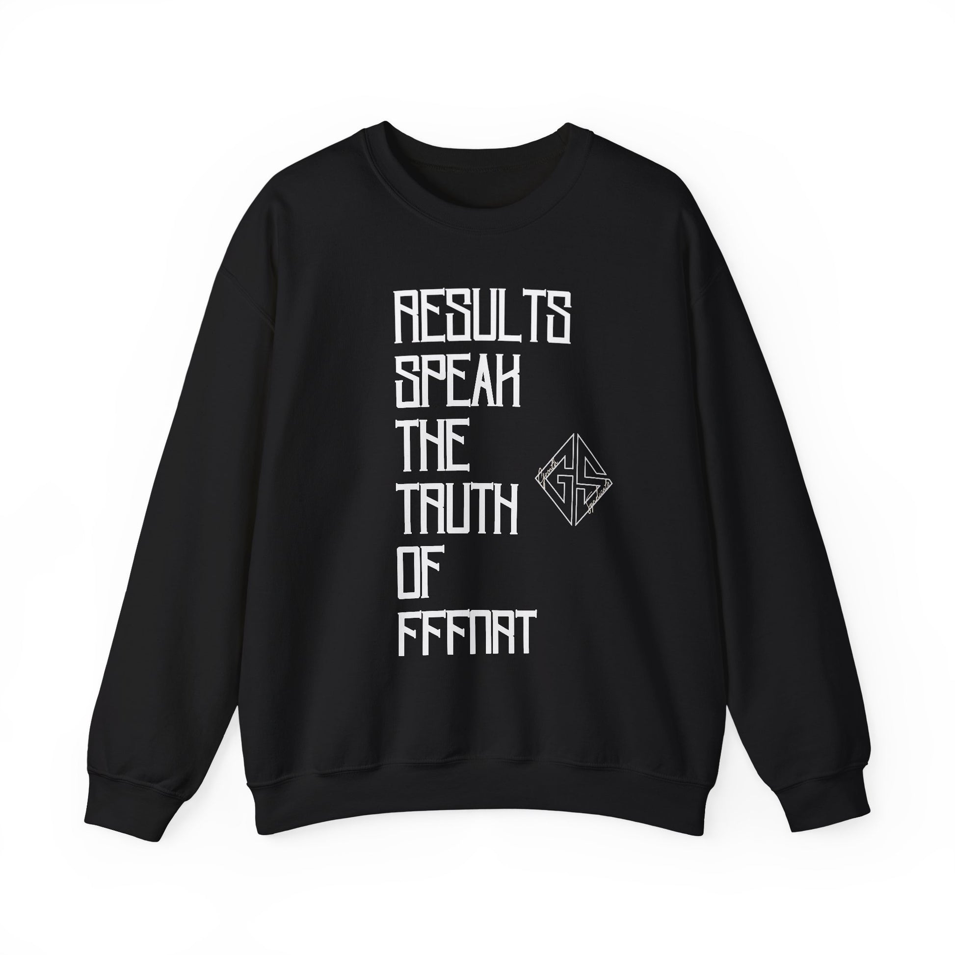 RESULTS SPEAK TRUTH. Sweatshirt.
