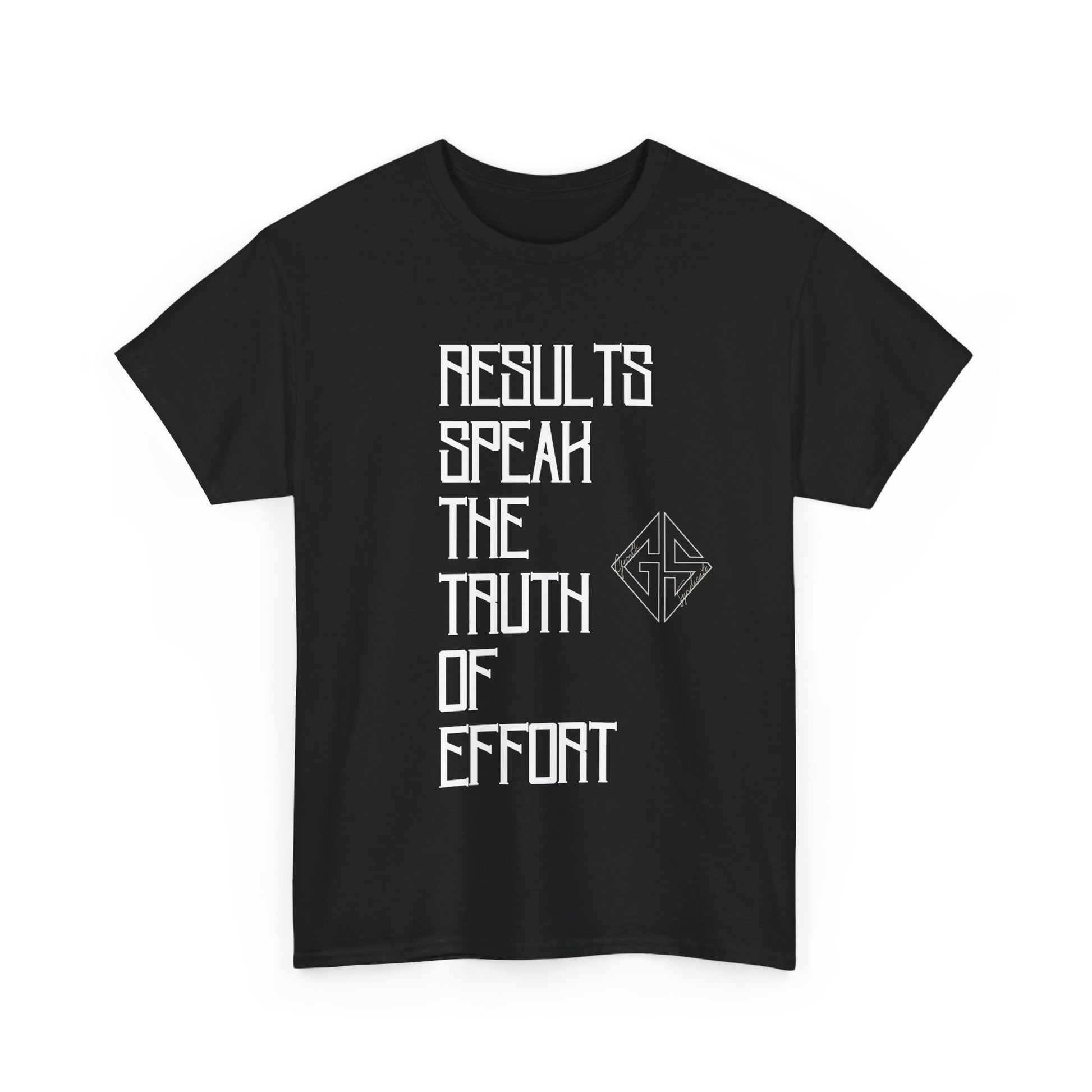 Results Speak Truth of Effort. T-shirt.