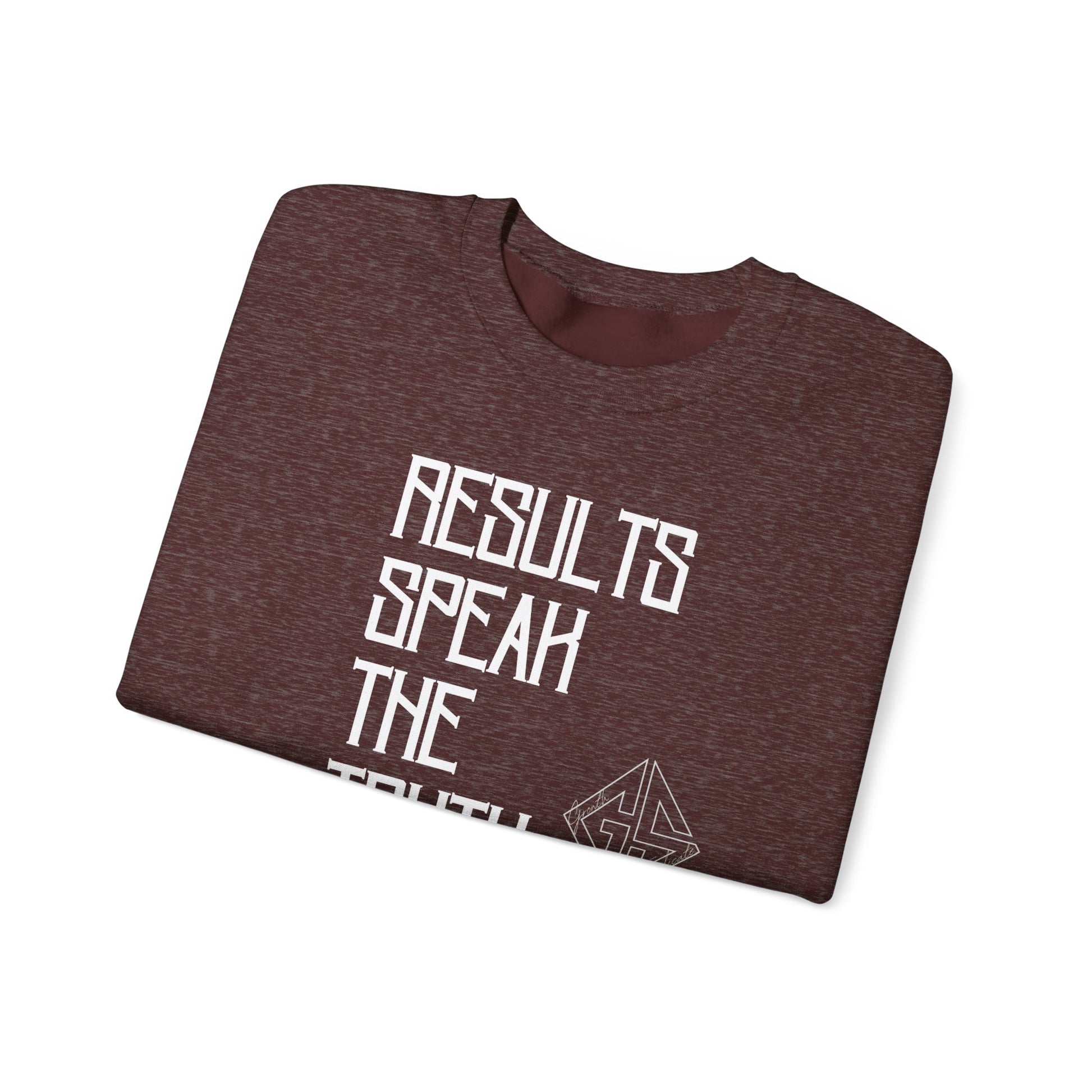 RESULTS SPEAK TRUTH. Sweatshirt.