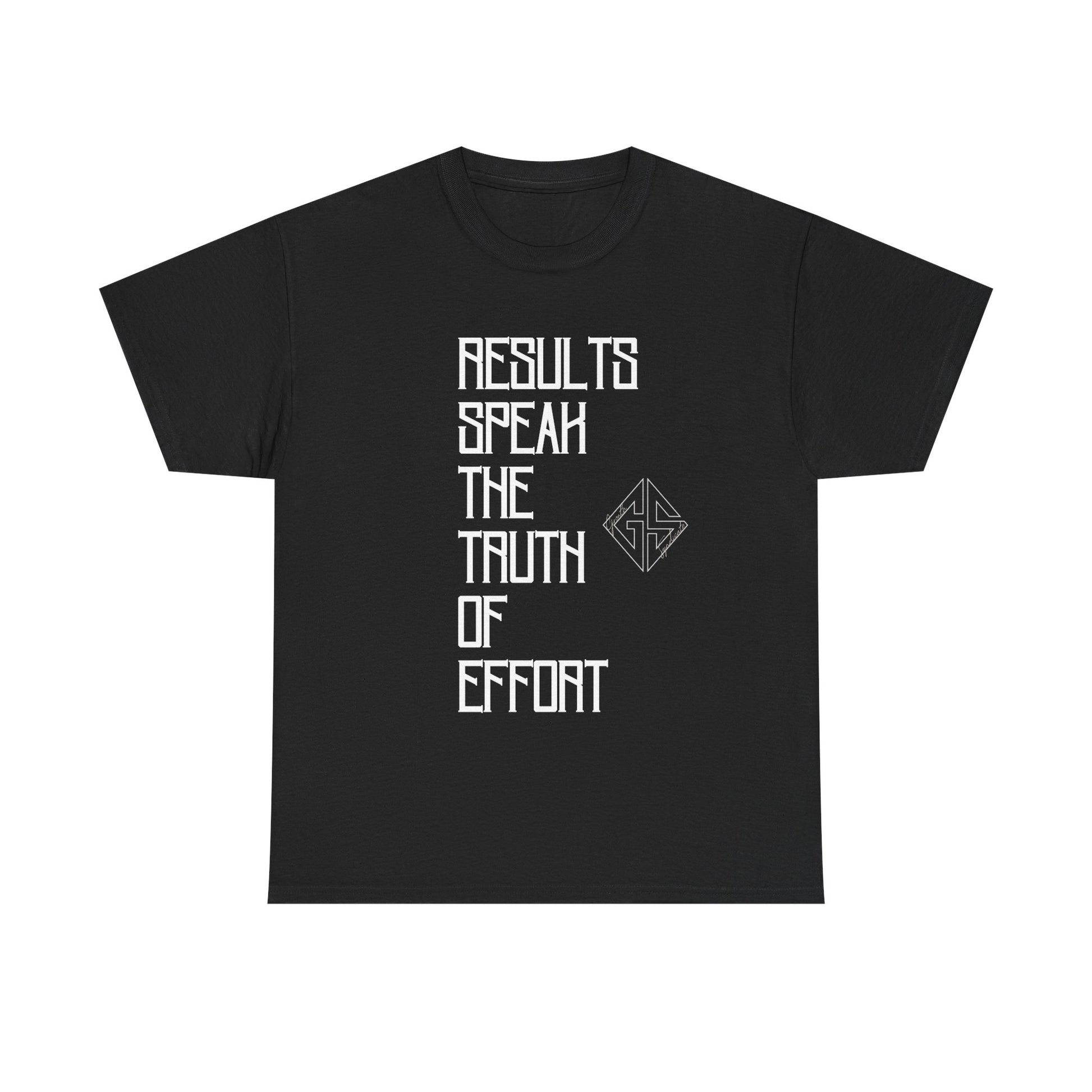 Results Speak Truth of Effort. T-shirt.