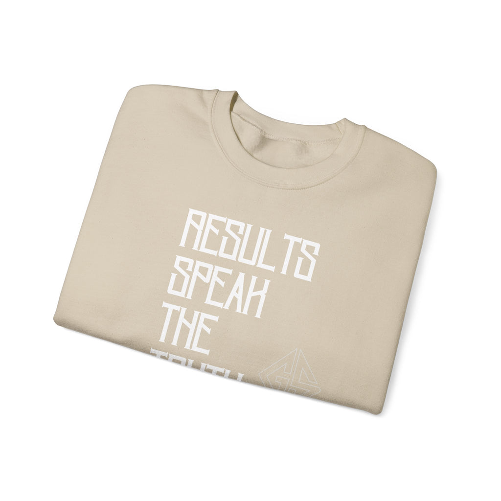 RESULTS SPEAK TRUTH. Sweatshirt.