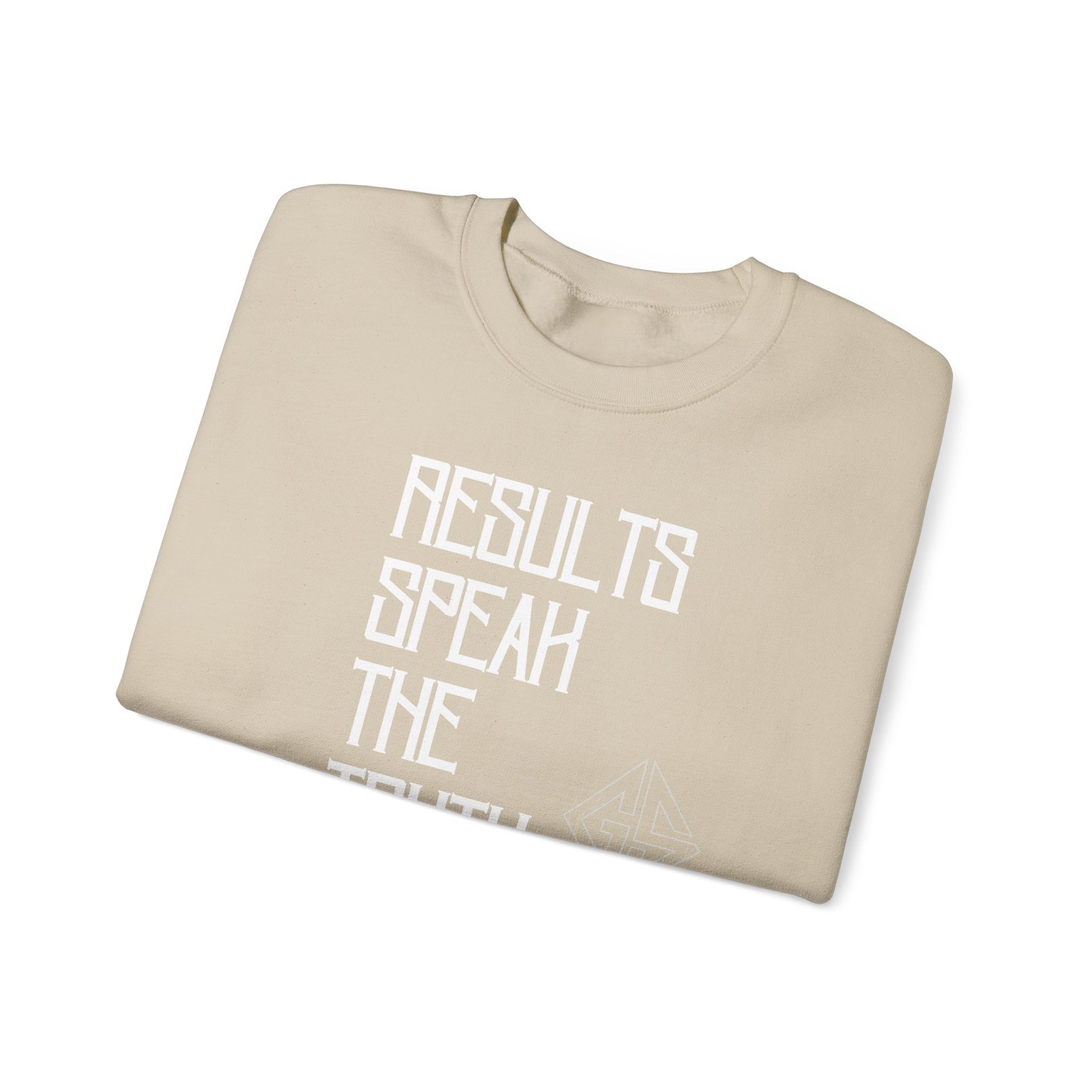 RESULTS SPEAK TRUTH. Sweatshirt.