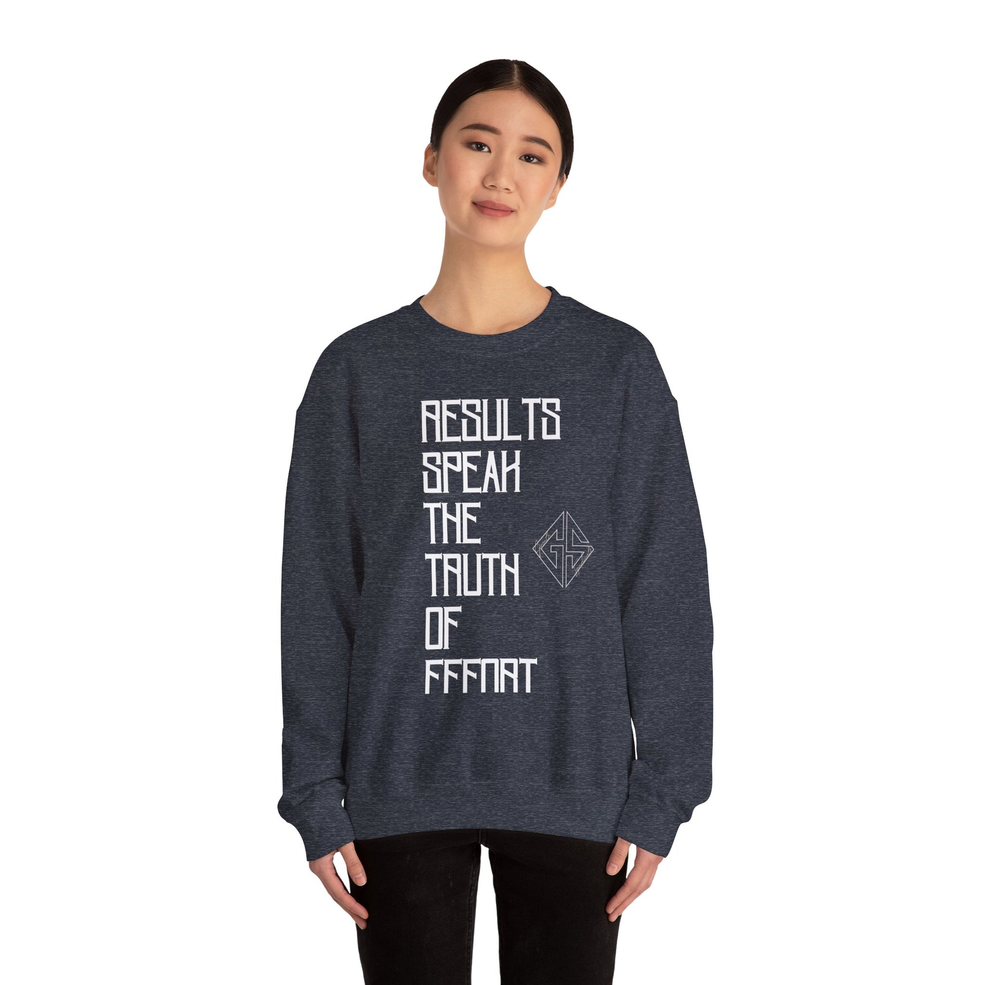 RESULTS SPEAK TRUTH. Sweatshirt.