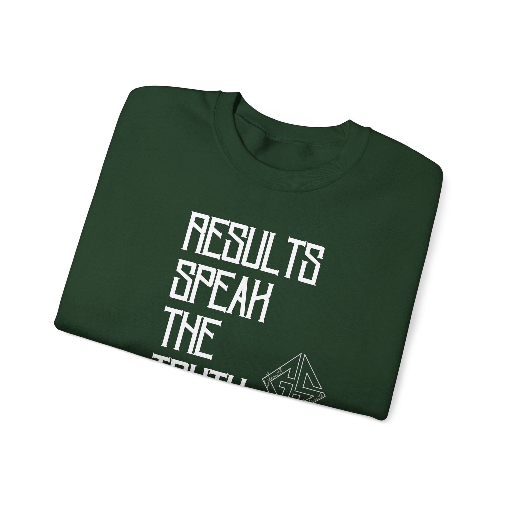 RESULTS SPEAK TRUTH. Sweatshirt.