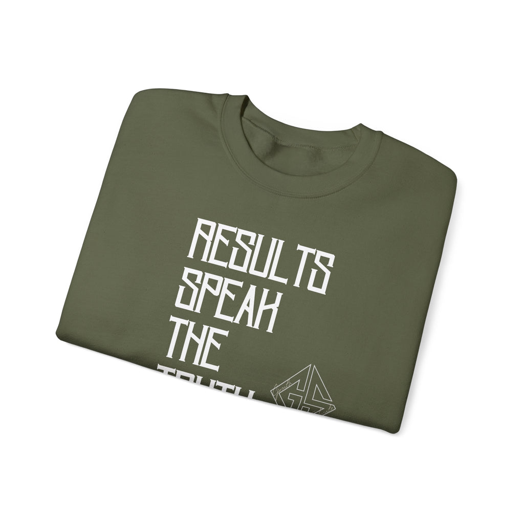 RESULTS SPEAK TRUTH. Sweatshirt.