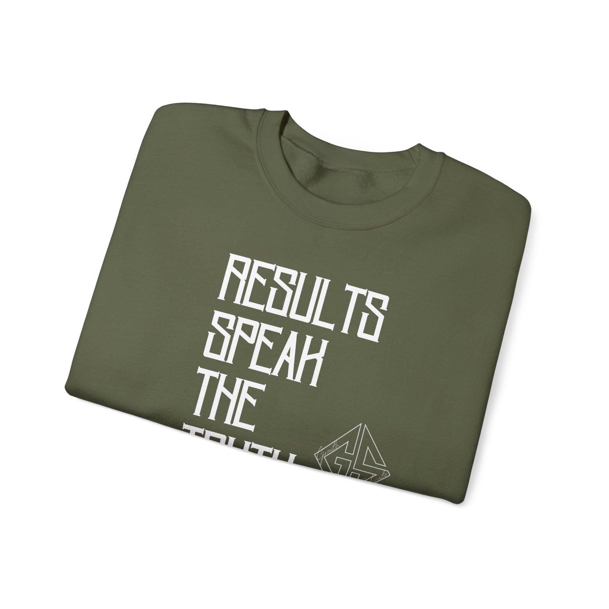 RESULTS SPEAK TRUTH. Sweatshirt.
