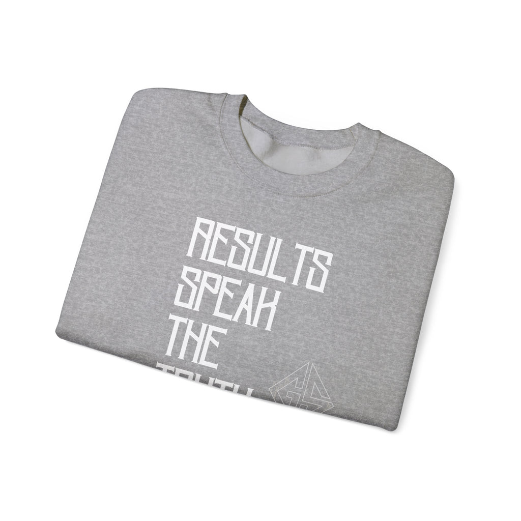 RESULTS SPEAK TRUTH. Sweatshirt.
