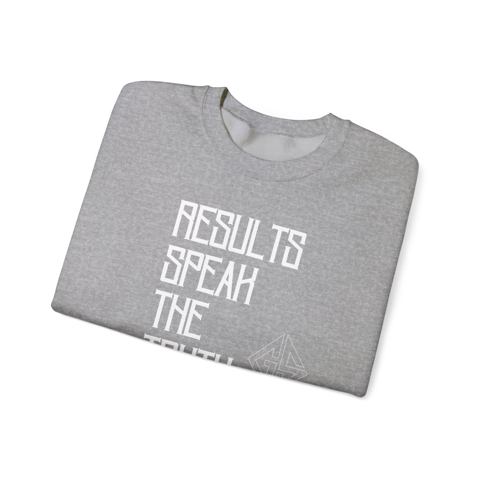 RESULTS SPEAK TRUTH. Sweatshirt.