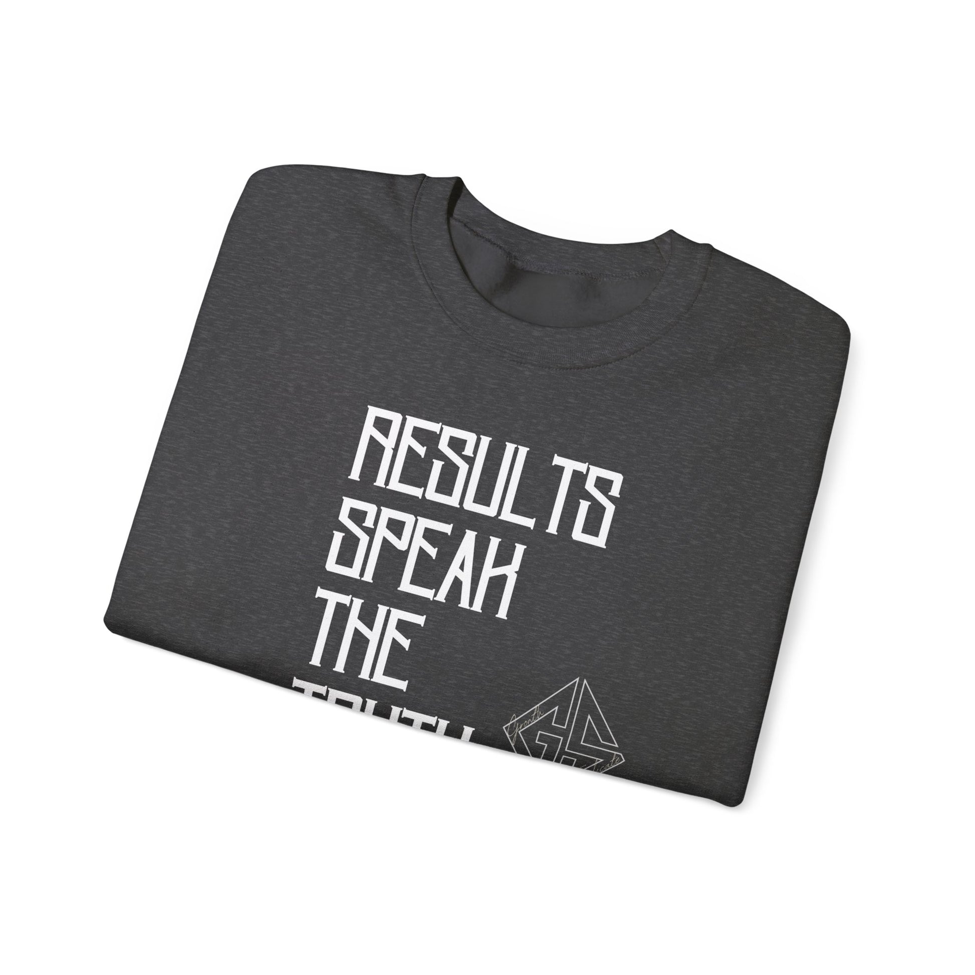 RESULTS SPEAK TRUTH. Sweatshirt.